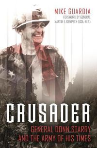 Cover image for Crusader: General Donn Starry and the Army of His Times