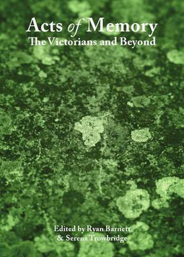 Cover image for Acts of Memory: The Victorians and Beyond