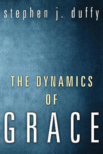 Cover image for The Dynamics of Grace: Perspectives in Theological Anthropology