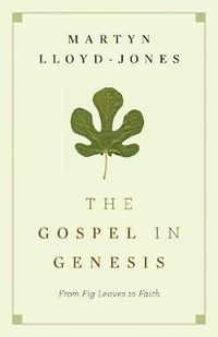 Cover image for The Gospel in Genesis: From Fig Leaves to Faith