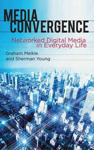 Cover image for Media Convergence: Networked Digital Media in Everyday Life