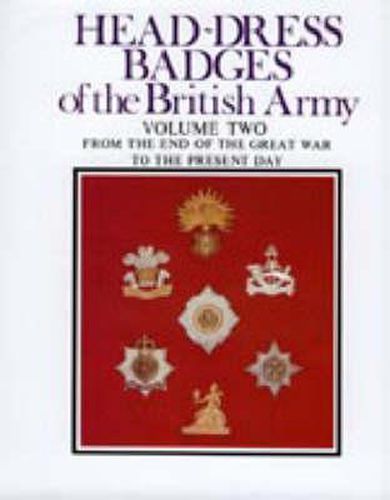 Cover image for Head-Dress Badges of the British Army: Volume Two: from the End of the Great War to the Present Day