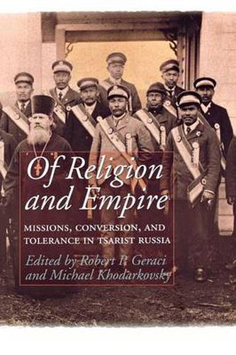 Cover image for Of Religion and Empire: Missions, Conversion, and Tolerance in Tsarist Russia