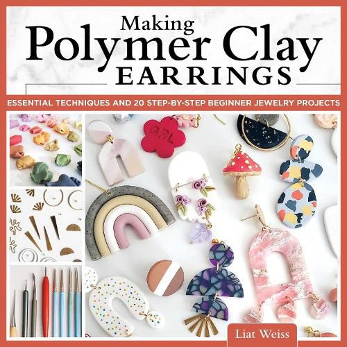 Cover image for Making Polymer Clay Earrings: Easy Step-by-Step Techniques to Create Stylish Jewelry