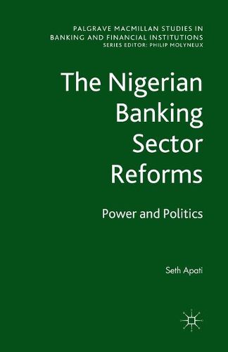 Cover image for The Nigerian Banking Sector Reforms: Power and Politics