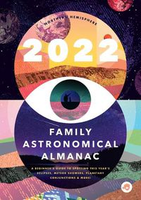 Cover image for The 2022 Family Astronomical Almanac: How to Spot This Year's Planets, Eclipses, Meteor Showers, and More!