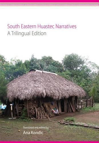 Cover image for South Eastern Huastec Narratives: A Trilingual Edition