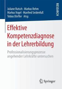 Cover image for Effektive Kompetenzdiagnose in Der Lehrerbildung: Professionalisierungsprozesse Angehender Lehrkrafte Untersuchen