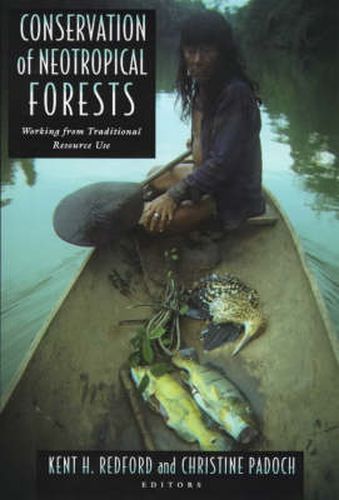 Cover image for Conservation of Neotropical Forests: Working from Traditional Resource Use