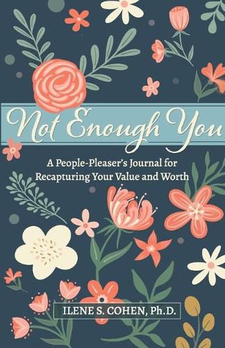 Cover image for Not Enough You - A People-Pleaser's Journal for Recapturing Your Value and Worth