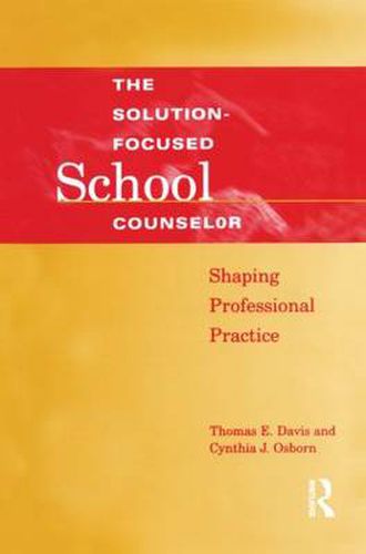 Cover image for Solution-Focused School Counselor: Shaping Professional Practice