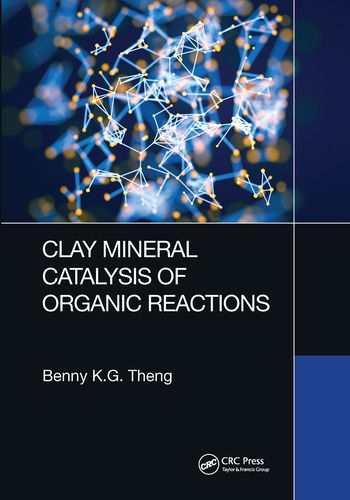 Cover image for Clay Mineral Catalysis of Organic Reactions