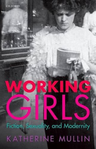 Cover image for Working Girls: Fiction, Sexuality, and Modernity