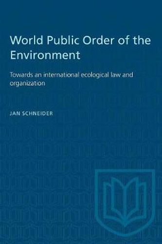 Cover image for World Public Order of the Environment: Towards an international ecological law and organization