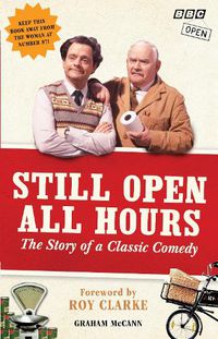 Cover image for Still Open All Hours: The Story of a Classic Comedy