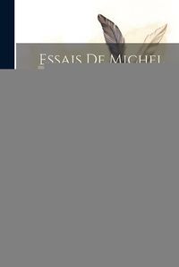 Cover image for Essais De Michel De Montaigne; Volume 3