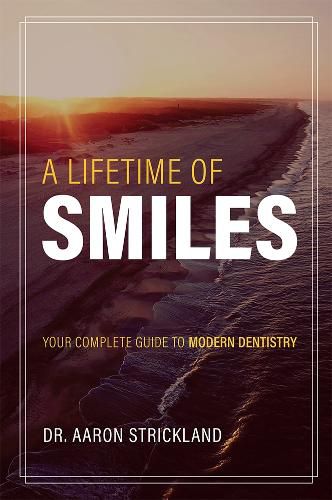 Cover image for A Lifetime of Smiles: Your Complete Guide to Modern Dentistry