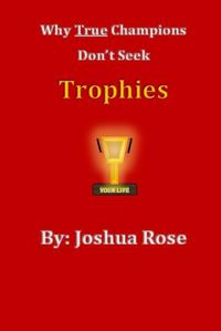 Cover image for Why True Champions Don't Seek Trophies