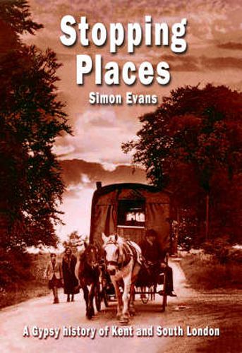 Cover image for Stopping Places: A Gypsy History of South London and Kent