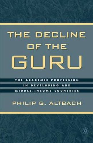 Cover image for The Decline of the Guru: The Academic Profession in Developing and Middle-Income Countries