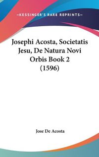 Cover image for Josephi Acosta, Societatis Jesu, de Natura Novi Orbis Book 2 (1596)