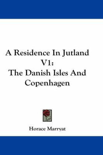 Cover image for A Residence in Jutland V1: The Danish Isles and Copenhagen