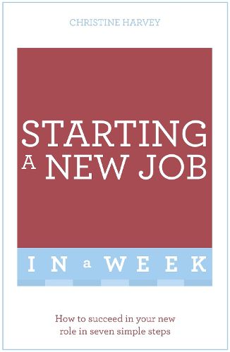 Cover image for Starting A New Job In A Week: How To Succeed In Your New Role In Seven Simple Steps