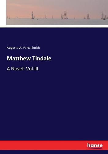 Matthew Tindale: A Novel: Vol.III.