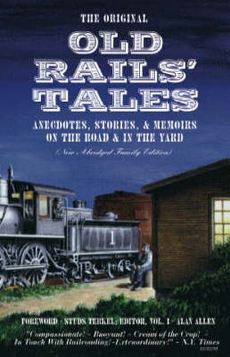 Cover image for The Original Old Rails' Tales: Anecdotes, Stories, and Memoirs on the Road and in the Yard