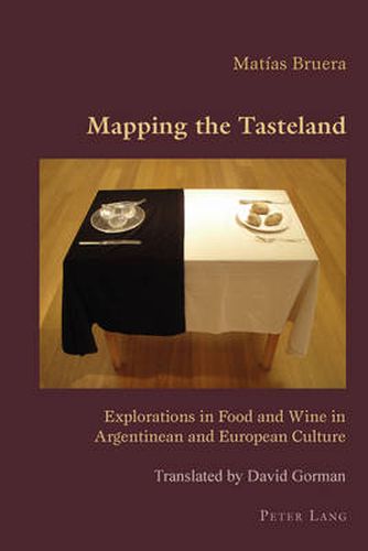 Cover image for Mapping the Tasteland: Explorations in Food and Wine in Argentinean and European Culture