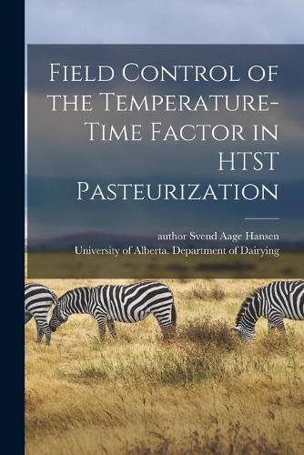 Cover image for Field Control of the Temperature-time Factor in HTST Pasteurization