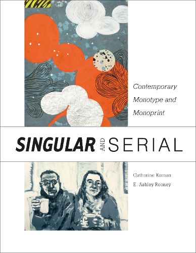 Singular and Serial: Contemporary Monotype and Monoprint