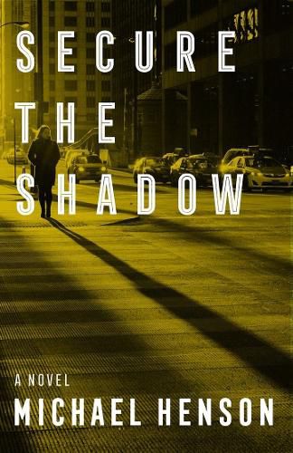 Cover image for Secure the Shadow: A Novel