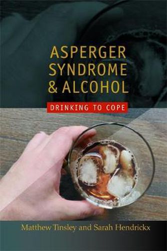 Cover image for Asperger Syndrome and Alcohol: Drinking to Cope?