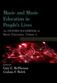 Cover image for Music and Music Education in People's Lives: An Oxford Handbook of Music Education, Volume 1