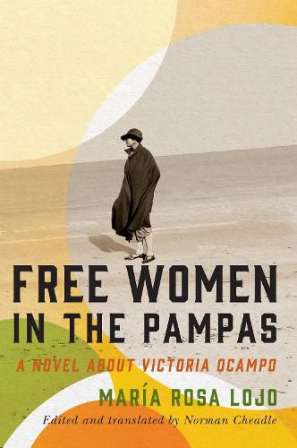 Cover image for Free Women in the Pampas: A Novel about Victoria Ocampo