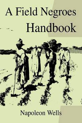 Cover image for A Field Negroes Handbook