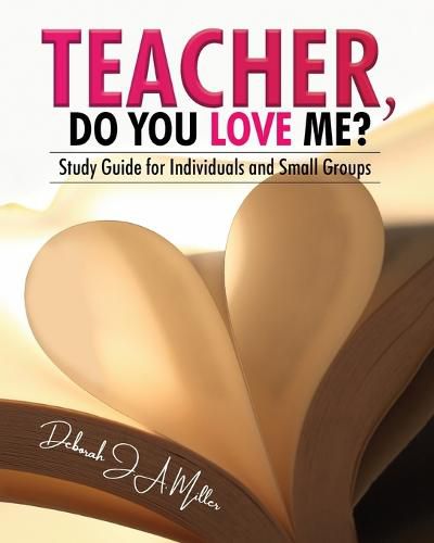 Cover image for Teacher, Do You Love Me?: Study Guide for Individuals and Small Groups