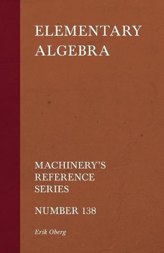 Elementary Algebra - Machinery's Reference Series - Number 138