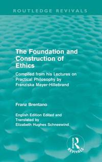 Cover image for The Foundation and Construction of Ethics (Routledge Revivals)