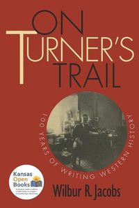 Cover image for On Turner's Trail: 100 Years of Writing Western History