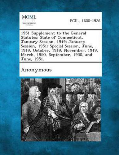 Cover image for 1951 Supplement to the General Statutes: State of Connecticut, January Session, 1949; January Session, 1951; Special Session, June, 1949, October, 194
