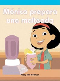 Cover image for Monica Prepara Una Malteada (Molly Makes a Milkshake)