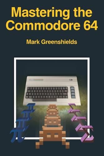 Cover image for Mastering the Commodore 64