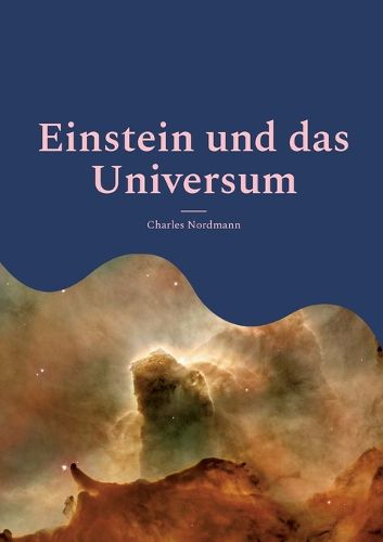 Cover image for Einstein und das Universum: Eine populare Erlauterung der beruhmten Theorie (Neuubersetzung)