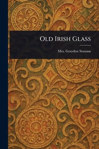 Cover image for Old Irish Glass