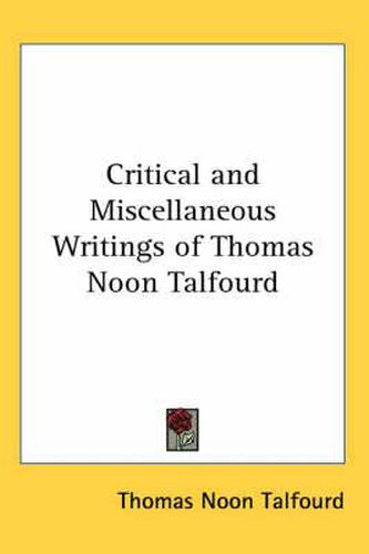 Cover image for Critical and Miscellaneous Writings of Thomas Noon Talfourd