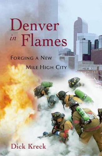 Cover image for Denver in Flames: Forging a New Mile High City