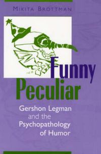 Cover image for Funny Peculiar: Gershon Legman and the Psychopathology of Humor