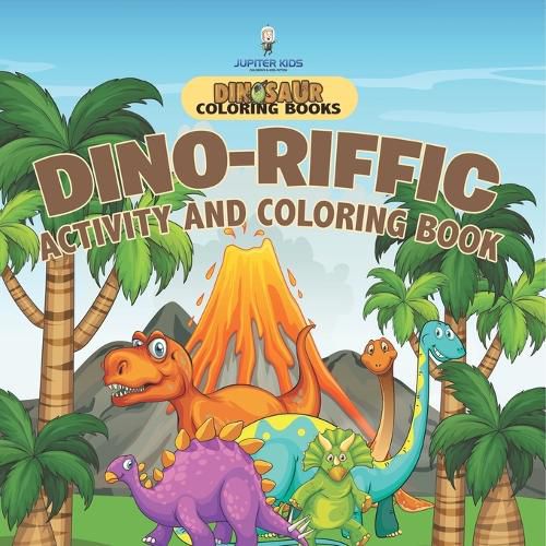 Cover image for Dinosaur Coloring Books. Dino-riffic Activity and Coloring Book for Boys and Girls with Pages of How to Draw Activities for Enhanced Focus and Fine Motor Control